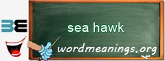 WordMeaning blackboard for sea hawk